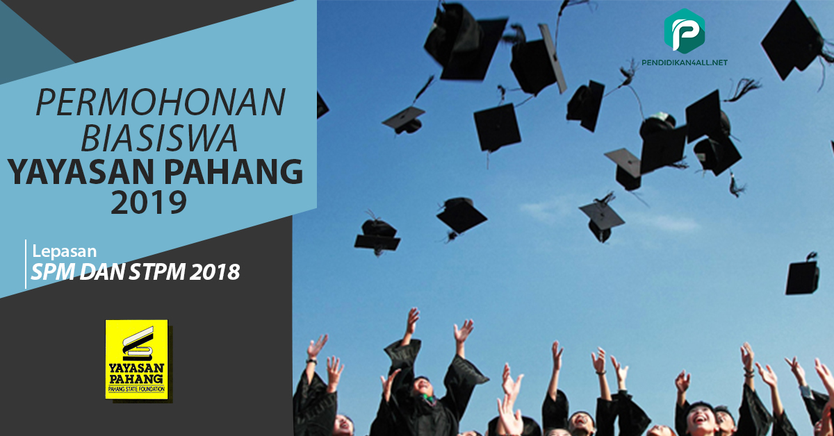 Permohonan Biasiswa Yayasan Pahang Bagi Lepasan Spm Dan Stpm 2018 Pendidikan4all